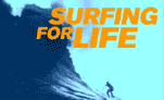 SURFING FOR LIFE